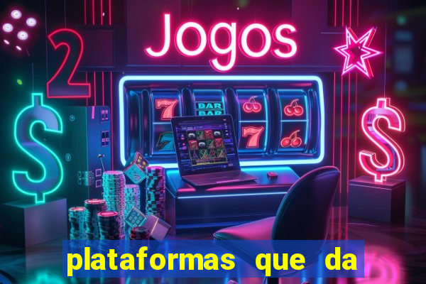 plataformas que da bonus no cadastro e saca no free